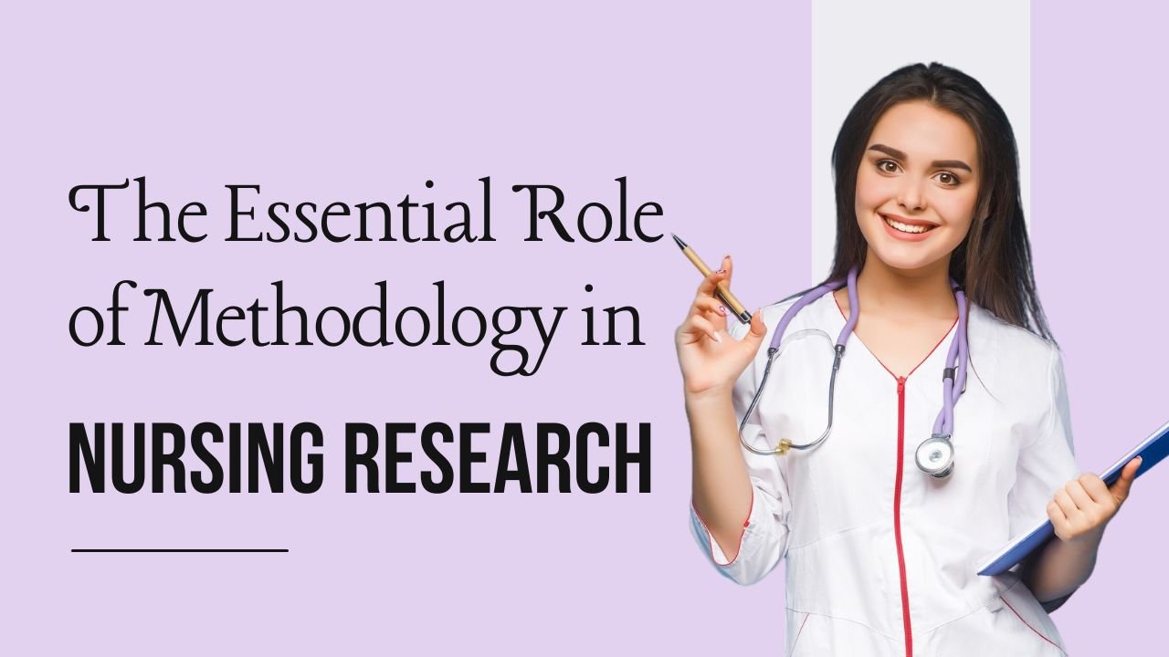 the essential role of methodology in nursing research